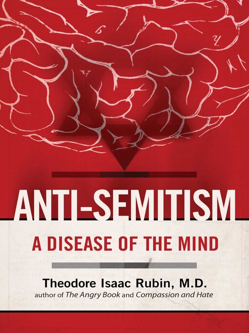 Title details for Anti-Semitism: a Disease of the Mind by Theodore Isaac Rubin - Available